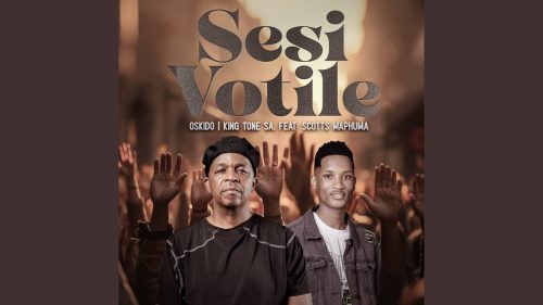 Oskido & King Tone Sa - Sesi Votile Ft. Scotts Maphuma