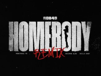 Rob49 - Homebody (Remix) ft. Skilla Baby, Moneybagg Yo & Bossman Dlow