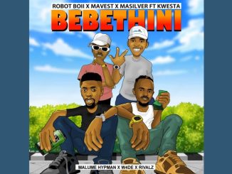 Robot Boii - Bebethini Ft. Mavest, Masilver, Kwesta, Malume Hypeman, W4de & Rivalz