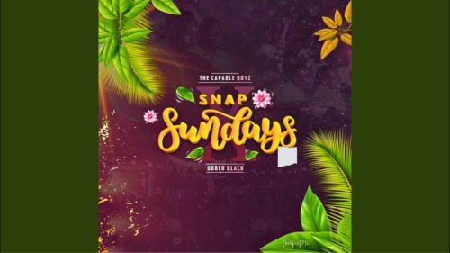 The Capable Boyz & Ubber Black - Snap Sundays Ft. Mizo Phyll, Crosswavee & Mega…