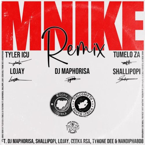 Tyler ICU - Mnike (Remix) ft. Tumelo_za, DJ Maphorisa, Shallipopi, Lojay, Ceeka RSA, Tyrone Dee & Nandipha808, Tyrone Dee & Nandipha808