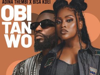 Adina Thembi - Obi Tan Wo ft. Bisa KDei (Prod. Nii Mantse)