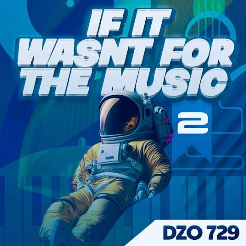 ALBUM: Dzo 729 – If It Wasn't For The Music 2 (Zip & Mp3)