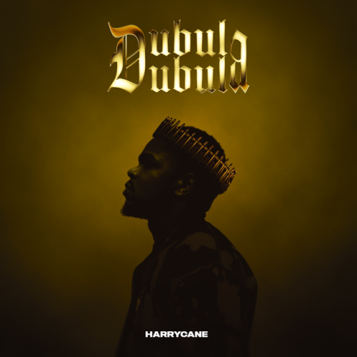 ALBUM: Harry Cane – Dubula Dubula (Zip & Mp3)