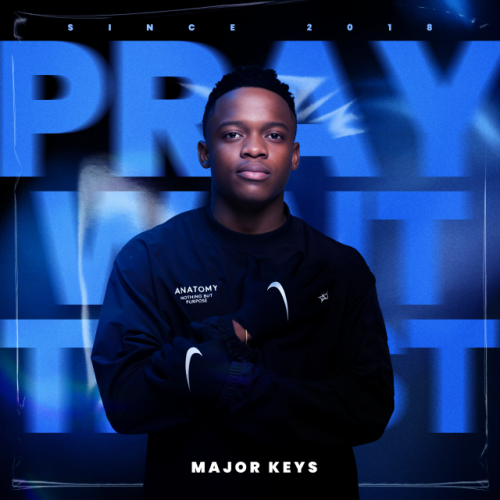 ALBUM: Major_Keys – Pray, Wait, Trust (Zip & Mp3)