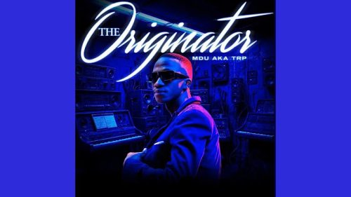 ALBUM: Mdu aka TRP – The Originator (Zip & Mp3)