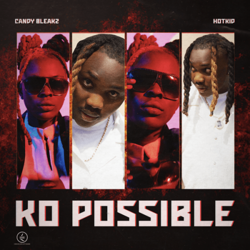 Candy Bleakz – Ko Possible ft. Hotkid