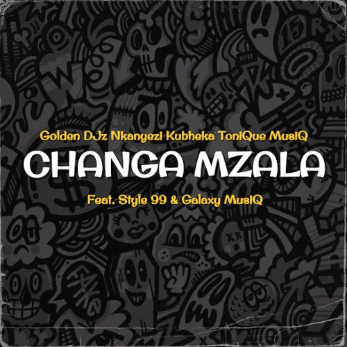 Golden Djz, Nkanyezi Kubheka & Tonique Musiq – Changa Mzala