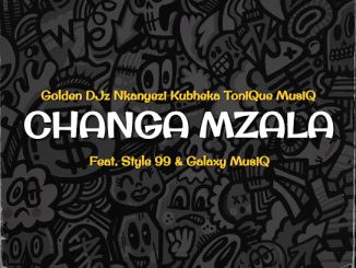 Golden Djz, Nkanyezi Kubheka & Tonique Musiq – Changa Mzala