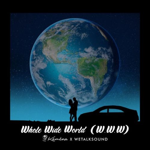 Kemena - Whole Wide World (W.W.W) ft. WeTalkSound (Prod. Kemena)