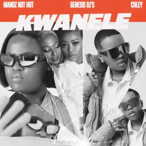 Mandz Not Hot - Kwanele ft. Chley & Genesis DJs