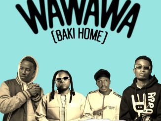 Parroty – WAWAWA (BAKI HOME) ft. Motiff, Tipsy Gee, Gody Tennor & Kappy