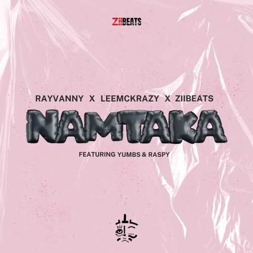 Rayvanny|LeeMcKrazy| ZiiBeats - Namtaka ft. Raspy & Yumbs