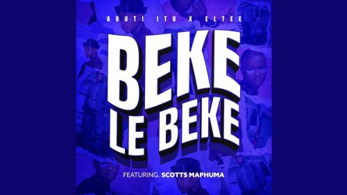 Abuti Ltu - Beke Le Beke Ft. Scotts Maphuma