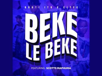 Abuti Ltu - Beke Le Beke Ft. Scotts Maphuma