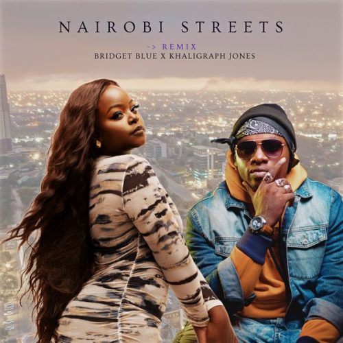 Bridget Blue - Nairobi Streets ft. Khaligraph Jones