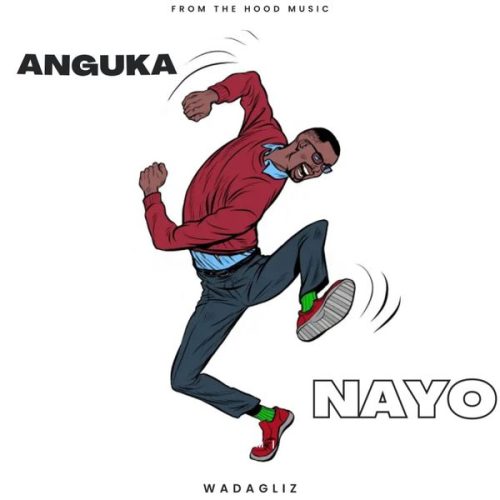 From The Hood Music - Anguka Nayo Ft. WADAglib