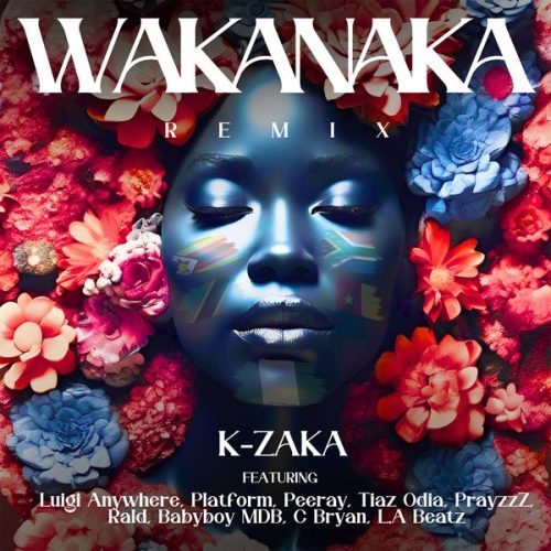 K-Zaka - Wakanaka (Remix) ft. Platform, Luigi Anywhere, Peeray, Tiaz Odia, PrayzzZ, Rald, Babyboy MDB, C Bryan & L.A Beatz