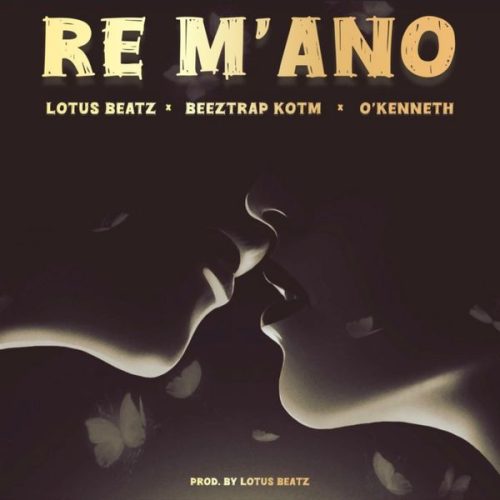 Lotus Beatz – Re M'ano ft. Beeztrap KOTM & O'Kenneth