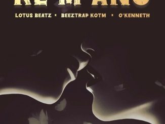 Lotus Beatz – Re M'ano ft. Beeztrap KOTM & O’Kenneth