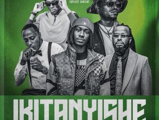 Papa Cyangwe – Ikitanyishe ft. Bulldogg, Fireman, Green P & P-Fla