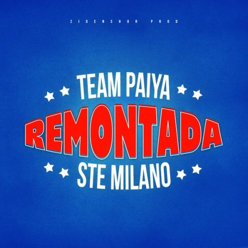 Team Paiya - Remontada Ft. Ste Milano