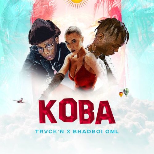 Trvck'n – Koba ft. BhadBoi OML