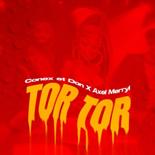 Conex et Don - Tor Tor ft. Axel Merryl