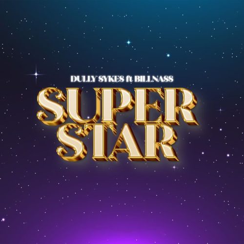 Dully Sykes – Super Star ft. Billnass