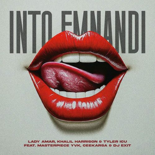 Lady Amar - Into Emnandi Ft. Khalil Harrison, Tyler ICU, Masterpiece YVK, Ceeka RSA & DJ Exit