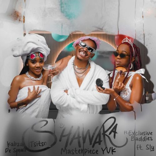 Masterpiece YVK - Shawara Ft. Kabza De Small, Tsitso, Exclusive Baddies & Sly, Exclusive Baddies & Sly