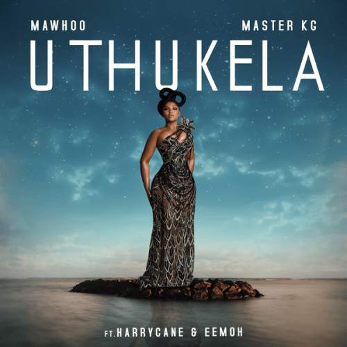 MaWhoo - uThukela ft. Master KG featuring Harry Cane, Eemoh & Harry Cane