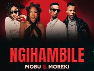 Mobu – Ngihambile ft. MOREKI, Rotondwa & Gift Tonic