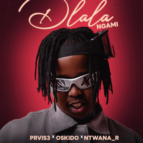 PRVIS3 - Dlala Ngami ft. Ntwana_R featuring Oskido & Oskido