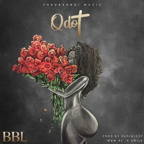 Qdot - BBL (Prod. Papiwizzy)