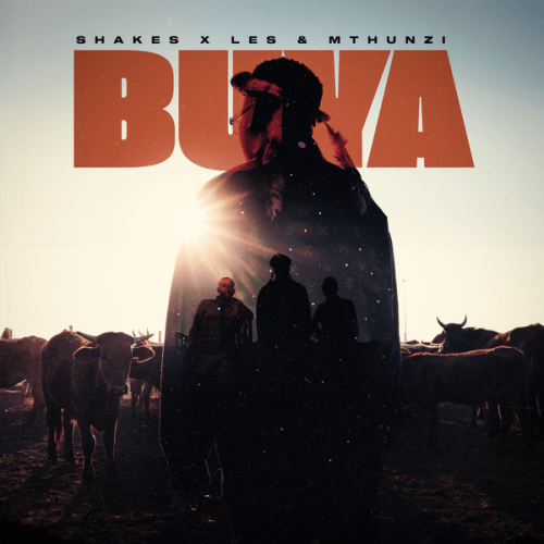 Shakes – Buya ft. Les & Mthunzi