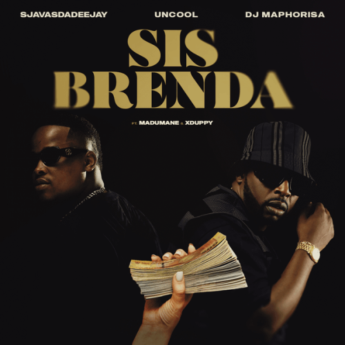 SjavasDaDeejay – Sis Brenda ft. Uncool MC, DJ Maphorisa featuring Madumane, Xduppy & Madumane