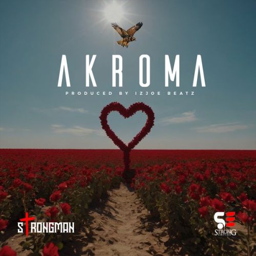 Strongman - Akroma (Prod. IzJoe Beatz)