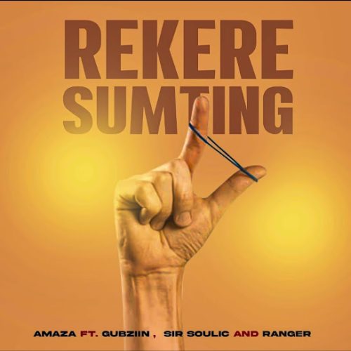 Amaza - Rekere Something Ft. Djygubzin.Live & Sir Soulic & Ranger