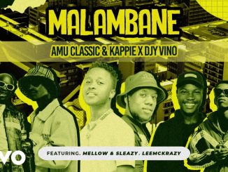 Amu Classic, Kappie, Djy Vino – Malambane Ft. Mellow & Sleazy & Leemckrazy