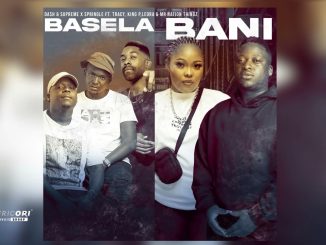 Dash Sa & Supreme, Springle And King P - Basela Bani Ft. Mr Nation Thingz & Tracy & Leora