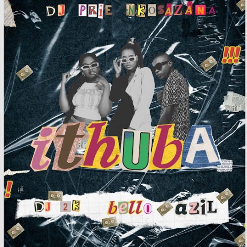 Dj Prie Nkosazana - Ithuba Ft. Dj 2k & Bello & Azil