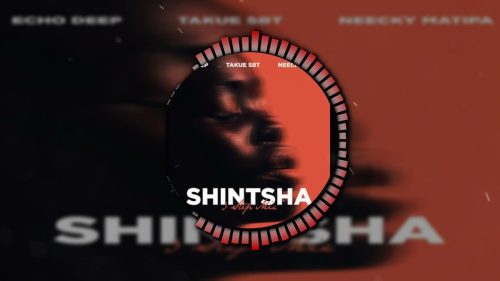 Echo Deep - Shintsha Ft. Takue Sbt & Neecky Matipa