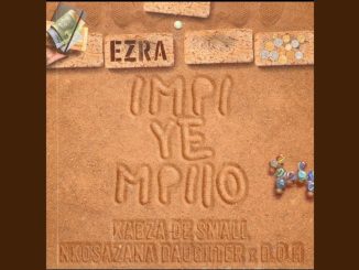 Ezra - Impi Ye Impilo Ft. Kabza De Small & Disciples Of House & Nkosazana Daughter