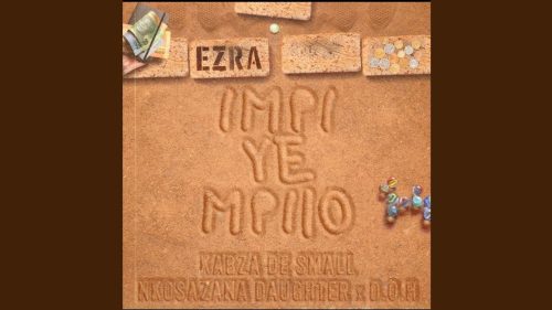 Ezra - Impi Ye Impilo Ft. Kabza De Small & Disciples Of House & Nkosazana Daughter