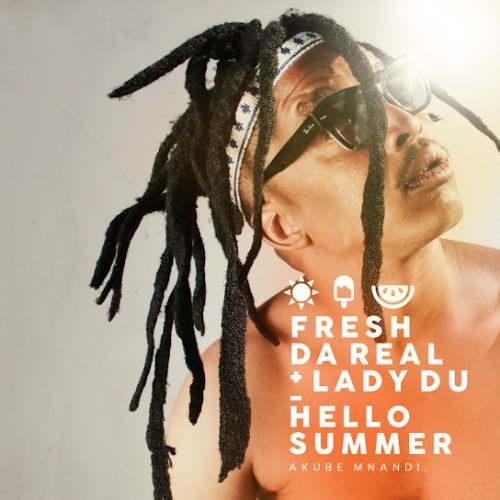 Fresh Da Real - Hello Summer Akubemnandi