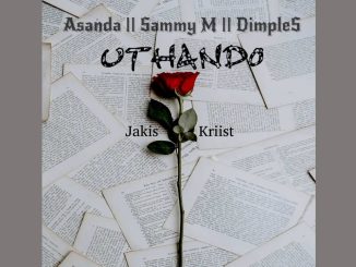 Jakis Kriist – Uthando Ft. Asanda, Sammie M & Dimples