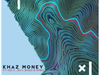 Khaz Money – Six To Six Ft. Kid X, Rmbo & Siya Shezi