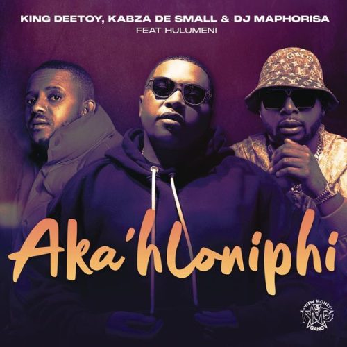 King Deetoy - Aka'hloniphi ft. Kabza De Small, DJ Maphorisa & Hulumeni