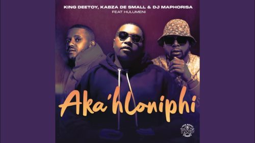 King Deetoy, Kabza De Small & Dj Maphorisa – Aka'Hloniphi Ft. Hulumeni